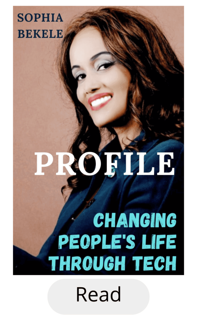 Sophia Bekele Profile Changing People's Life Through technology